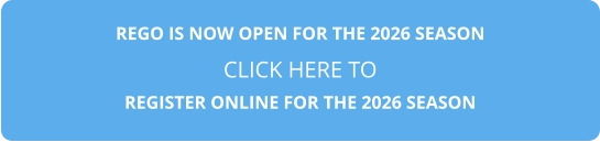 REGO IS NOW OPEN FOR THE 2026 SEASON CLICK HERE TO REGISTER ONLINE FOR THE 2026 SEASON